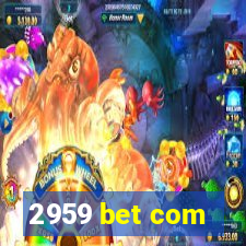 2959 bet com